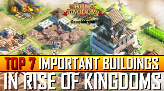 ​Top 7 important buildings in the rise of kingdom