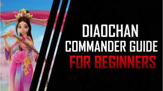 Diao Chan Commander's Guide: Skills, Talent Development, Matching and Roles