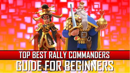 ​Top 5 Best Rally Commanders rise of kingdoms