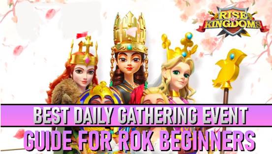 Best Daily Gathering Event:-Guide for ROK Beginners Rise of kingdoms resources