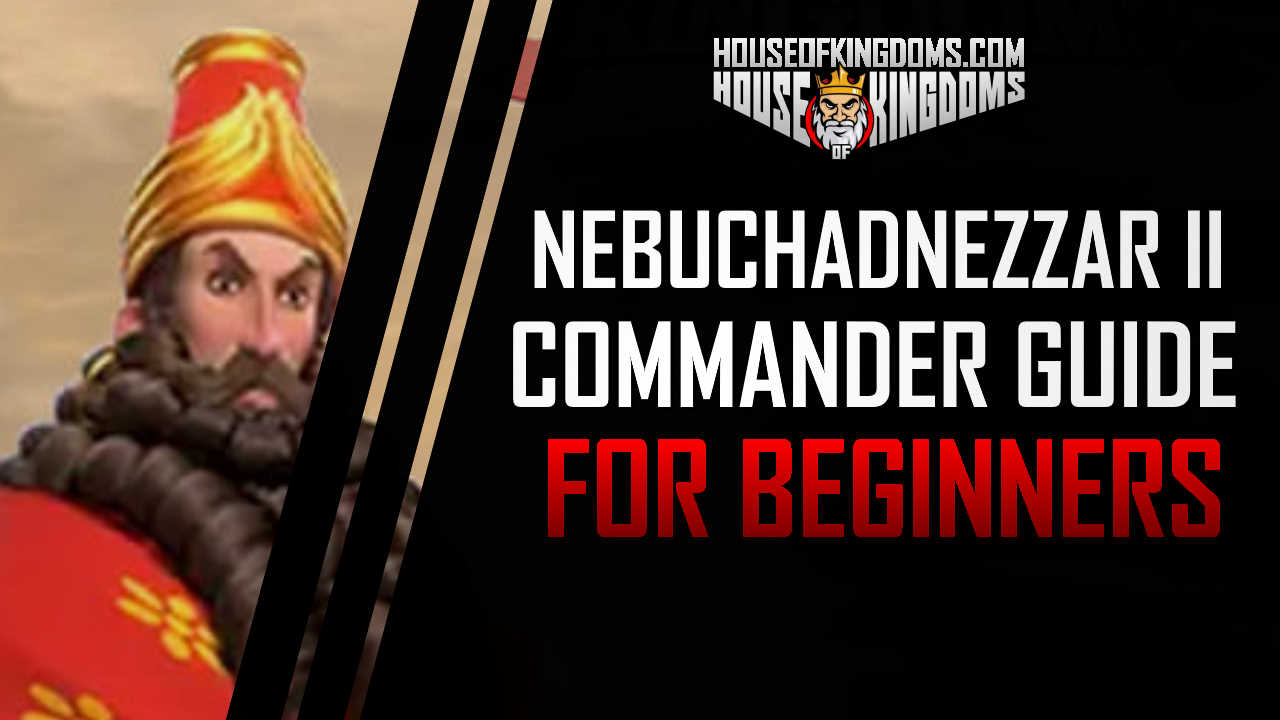 Rise of kingdoms resources ​Best Nebuchadnezzar II Commander Guide